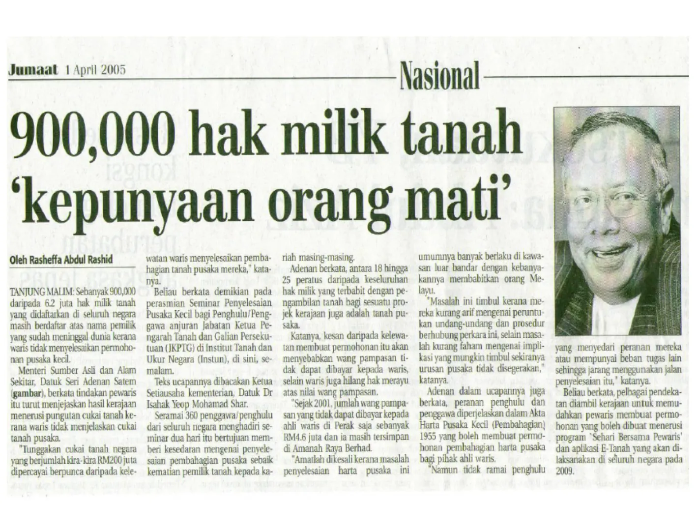 Keratan akhbar halaman Nasional bertarikh Jumaat 1 April 2005, bertajuk “900,000 hak milik tanah ‘kepunyaan orang mati’”, ditulis oleh Rasheffa Abdul Rashid, dengan gambar Datuk Seri Adenan Satem