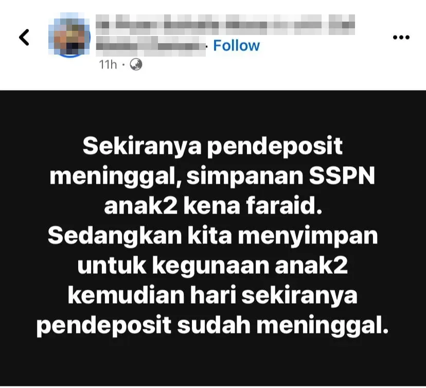 Tangkapan skrin hantaran media sosial yang menyatakan bahawa sekiranya pendeposit meninggal dunia, simpanan SSPN anak akan difaraidkan, sedangkan simpanan itu dibuat untuk kegunaan anak kemudian hari. Nama dan gambar penghantar dikaburkan.